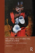 HIV/AIDS, Health and the Media in China: Imagined Immunity Through Racialized Disease