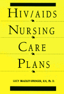 HIV/AIDS nursing care plans - Bradley-Springer, Lucy