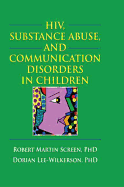 Hiv, Substance Abuse, and Communication Disorders in Children