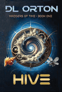 Hive: Madders of Time Book One