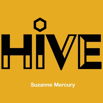 Hive - Mercury, Suzanne, and McCollough, Martha (Designer), and Cleary, Eileen (Editor)