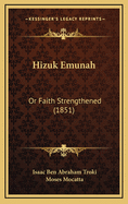 Hizuk Emunah: Or Faith Strengthened (1851)