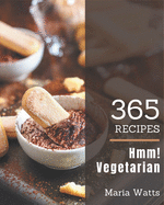 Hmm! 365 Vegetarian Recipes: A Vegetarian Cookbook Everyone Loves!