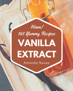 Hmm! 365 Yummy Vanilla Extract Recipes: Enjoy Everyday With Yummy Vanilla Extract Cookbook!