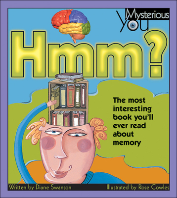 Hmm?: The Most Interesting Book You'll Ever Read about Memory - Swanson, Diane