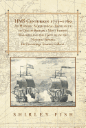 HMS Centurion 1733-1769 An Historic Biographical-Travelogue of One of Britain's Most Famous Warships and the Capture of the Nuestra Senora De Covadonga Treasure Galleon.