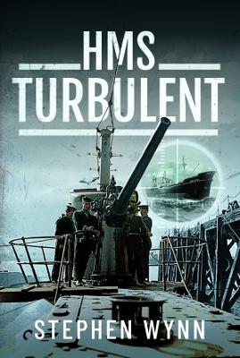 HMS Turbulent - Wynn, Stephen