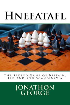 Hnefatafl: The Sacred Game of Britain, Ireland and Scandinavia - George, Jonathon a