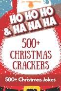 HO HO HO & HA HA HA - 500+ Christmas Crackers: 500+ Hilarious Christmas jokes for all the family to share and enjoy over the holidays across 75 Xmas themed pages