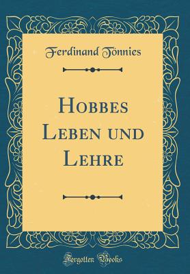 Hobbes Leben Und Lehre (Classic Reprint) - Tonnies, Ferdinand