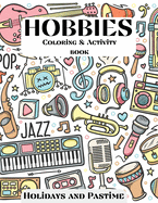 Hobbies Coloring & Activity Book - Holidays and Pastime: Doodle Designs Beginner-Friendly coloring book for Kids, Teens, Adults 35 Inspiring Designs