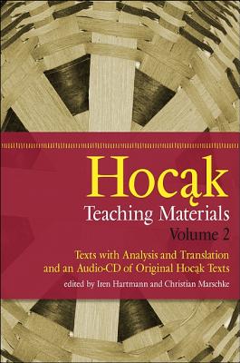 Hocak Teaching Materials, Volume 2: Texts with Analysis and Translation, and an Audio-CD of Original Hocak Texts - Hartmann, Iren (Editor), and Marschke, Christian (Editor)