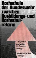 Hochschule Der Bundeswehr Zwischen Ausbildungs- Und Hochschulreform: Aspekte Und Dokumente Der Grndung in Hamburg