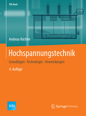 Hochspannungstechnik: Grundlagen - Technologie - Anwendungen - K?chler, Andreas