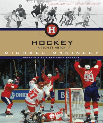 Hockey: A People's History - McKinley, Michael, Dr.