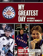 Hockey Night in Canada: My Greatest Day: 50 People, 50 Great Moments - Morrison, Scott, and MacLean, Ron (Foreword by)