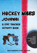 Hockey Wars Journal: Stat Tracker Activity Book
