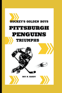Hockey's Golden Boys: The Pittsburgh Penguins' Triumphs