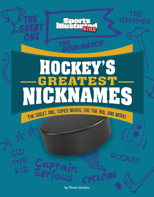 Hockey's Greatest Nicknames: The Great One, Super Mario, Sid the Kid, and More! - Storden, Thom