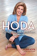 Hoda: How I Survived War Zones, Bad Hair, Cancer, and Kathie Lee