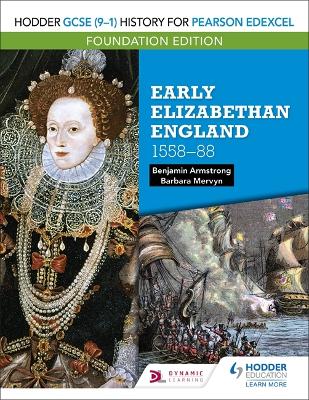 Hodder GCSE (9-1) History for Pearson Edexcel Foundation Edition: Early Elizabethan England 1558-88 - Armstrong, Benjamin