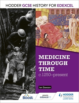 Hodder GCSE History for Edexcel: Medicine Through Time, c1250-Present - Dawson, Ian
