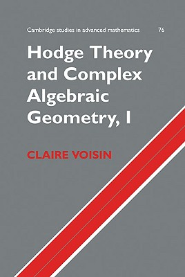 Hodge Theory and Complex Algebraic Geometry I: Volume 1 - Voisin, Claire, and Schneps, Leila (Translated by)