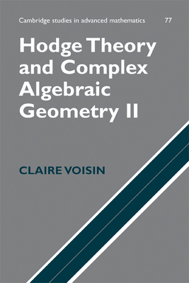 Hodge Theory and Complex Algebraic Geometry II: Volume 2 - Voisin, Claire, and Schneps, Leila (Translated by)