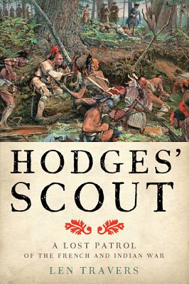 Hodges' Scout: A Lost Patrol of the French and Indian War - Travers, Len