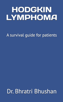 Hodgkin lymphoma: A survival guide for patients - Bhushan, Bhratri, Dr.