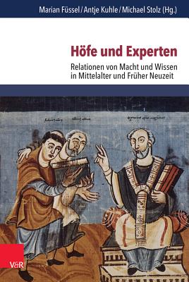 Hofe Und Experten: Relationen Von Macht Und Wissen in Mittelalter Und Fruher Neuzeit - Fussel, Marian (Editor)