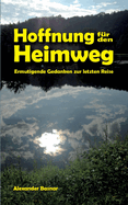 Hoffnung fr den Heimweg: Ermutigende Gedanken zur letzen Reise