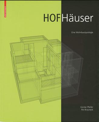 Hofhuser: Eine Wohnbautypologie. - Pfeifer, Gnter, and Brauneck, Per