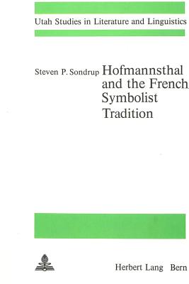 Hofmannsthal and the French Symbolist Tradition - Sondrup, Steven