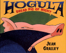 Hogula: Dread Pig of Night - Gralley, Jean