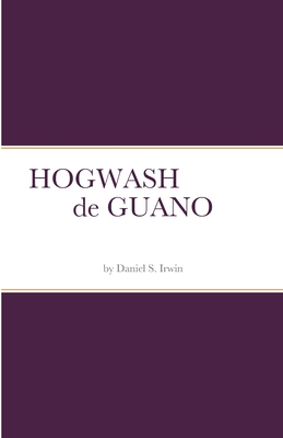 HOGWASH de GUANO - Irwin, Daniel