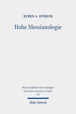 Hohe Messianologie: Ubermenschliche Aspekte Eschatologischer Heilsgestalten Im Fruhjudentum - Buhner, Ruben A