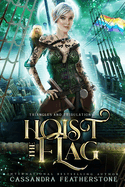 Hoist the Flag: A Steamy/Humorous/Paranormal Adventure Romance