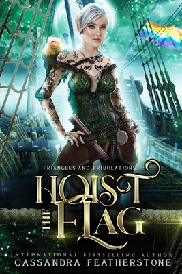 Hoist the Flag: A Steamy/Humorous/Paranormal Adventure Romance - Featherstone, Cassandra