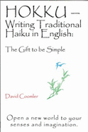 Hokku - Writing Traditional Haiku in English: The Gift to be Simple