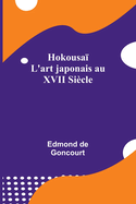 Hokousai L'Art Japonais Au XVII Siecle