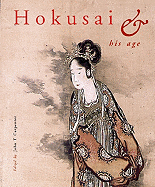 Hokusai and His Age: Ukiyo-E Painting, Printmaking and Book Illustrations in Late EDO Japan