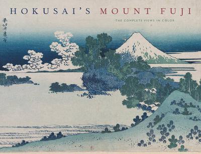 Hokusai's Mount Fuji: The Complete Views in Color - Bouquillard, Jocelyn