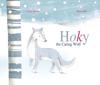 Hoky the Caring Wolf - Blanco, Cesar, and Brokenbrow, Jon (Translated by)