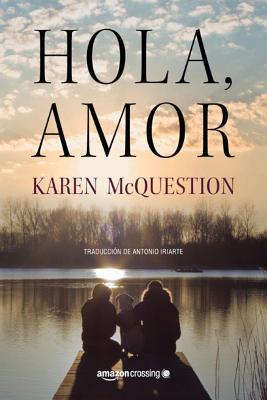 Hola, Amor - McQuestion, Karen, and Iriarte, Antonio J (Translated by)