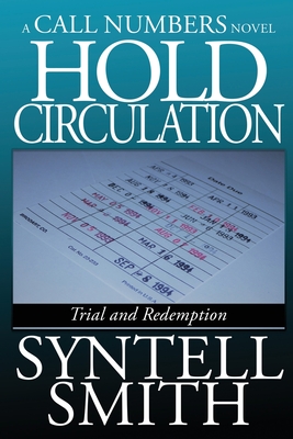 Hold Circulation - A Call Numbers Novel: Trial and Redemption - Smith, Syntell
