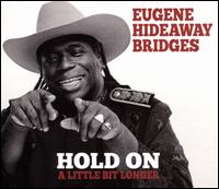 Hold on a Little Bit Longer - Eugene "Hideaway" Bridges