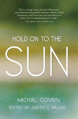 Hold on to the Sun: True Stories and Tales - Govrin, Michal, and Miller, Judith G (Editor)