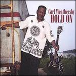 Hold On - Carl Weathersby