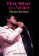 Hold What You've Got: The Joe Tex Story